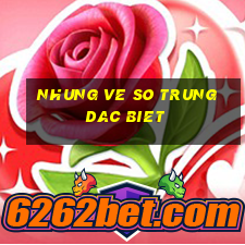 nhung ve so trung dac biet