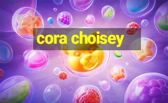 cora choisey