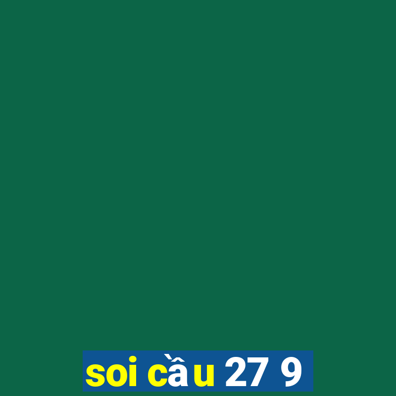 soi cầu 27 9