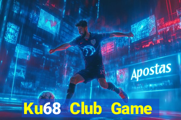 Ku68 Club Game Bài Giải Trí