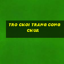 tro choi trang cong chua