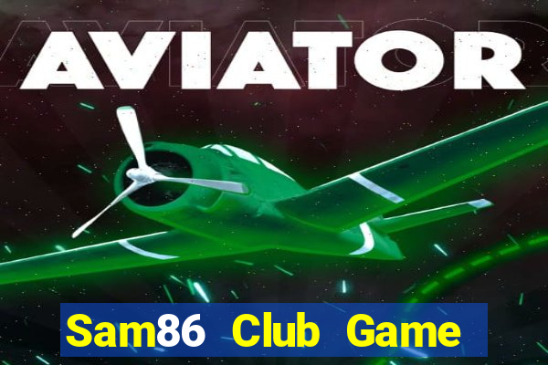 Sam86 Club Game The Bài Mobile 2021