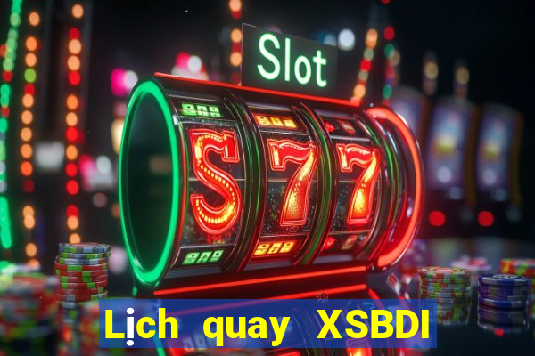 Lịch quay XSBDI ngày 24