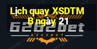 Lịch quay XSDTMB ngày 21