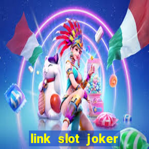 link slot joker pasti bayar