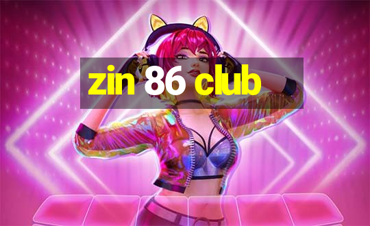 zin 86 club