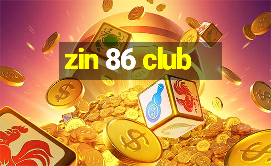 zin 86 club