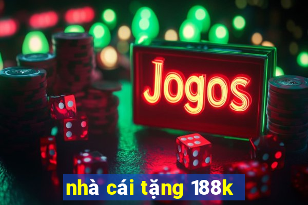 nhà cái tặng 188k