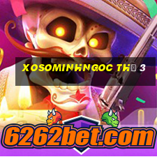 xosominhngoc thứ 3