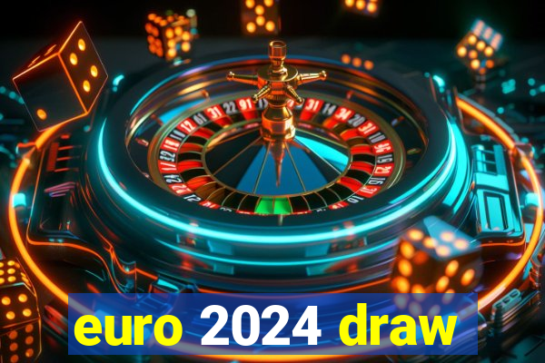 euro 2024 draw