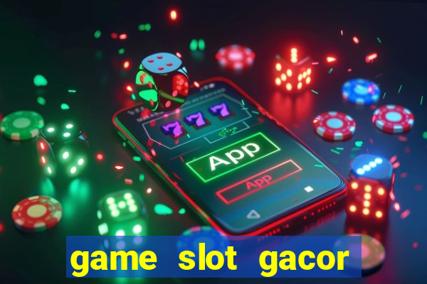 game slot gacor hari ini