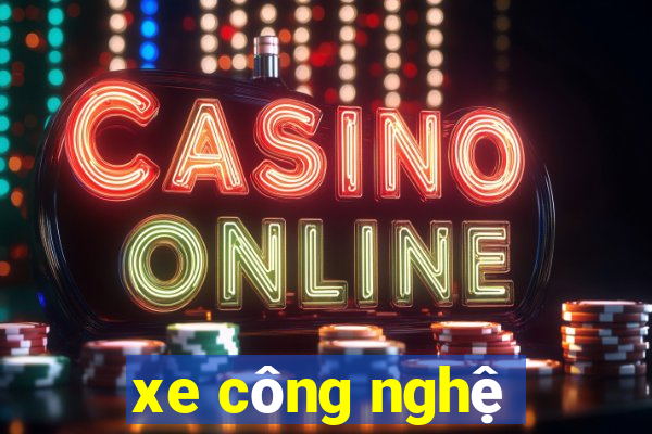 xe công nghệ