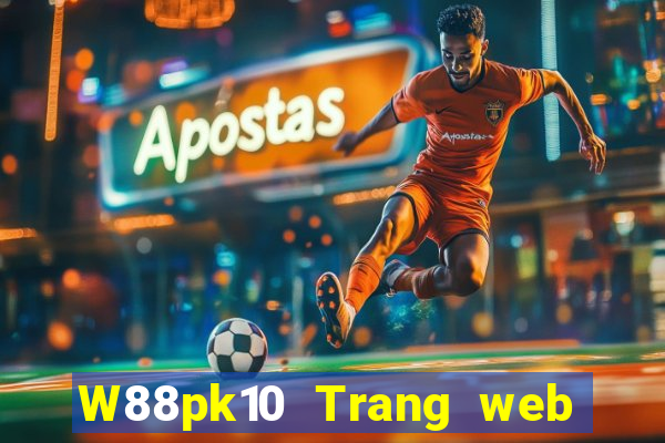 W88pk10 Trang web đại phát pk10