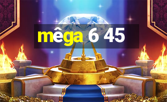 mega 6 45