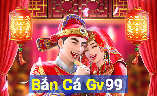 Bắn Cá Gv99