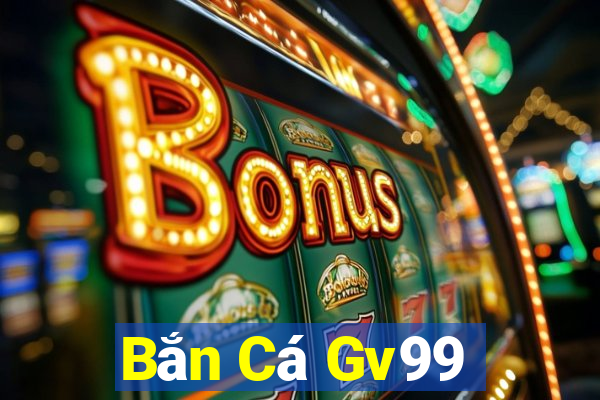 Bắn Cá Gv99