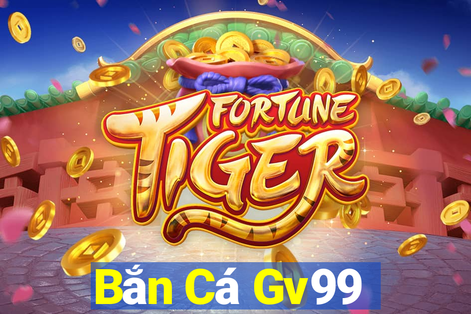 Bắn Cá Gv99