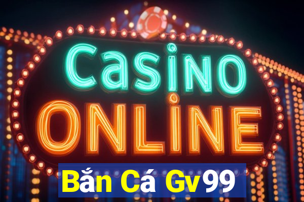 Bắn Cá Gv99