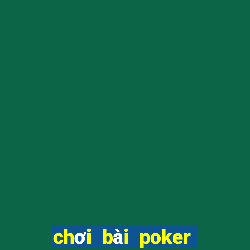 chơi bài poker bằng tiền điện tử