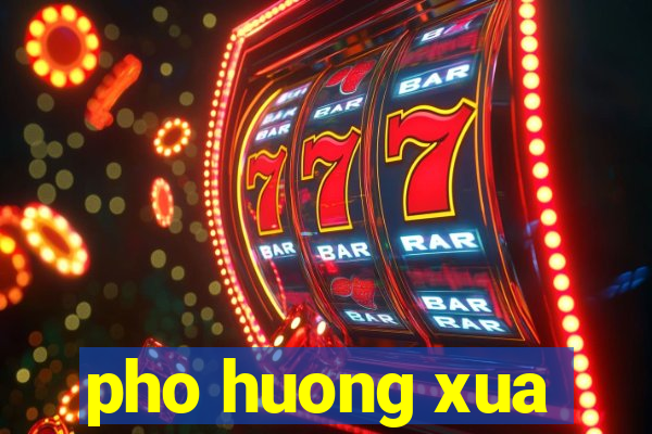 pho huong xua