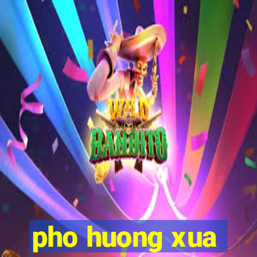 pho huong xua