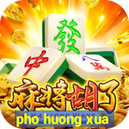 pho huong xua