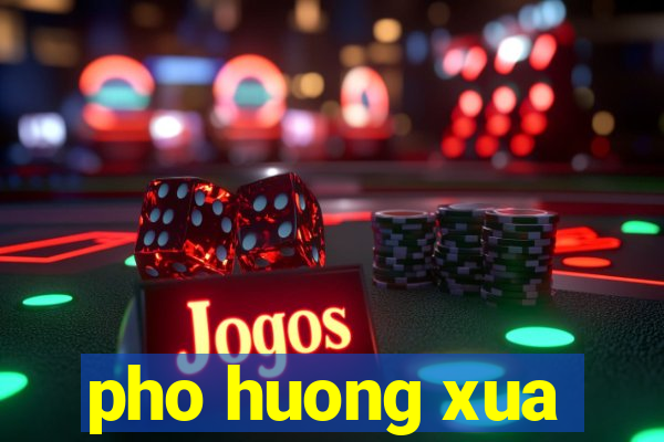 pho huong xua