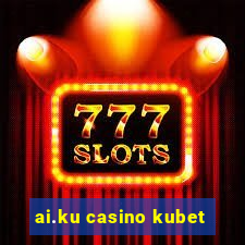 ai.ku casino kubet