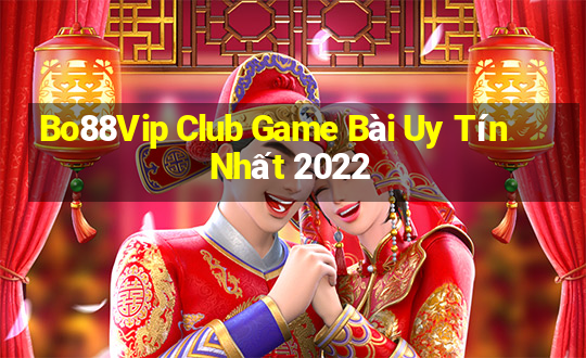 Bo88Vip Club Game Bài Uy Tín Nhất 2022