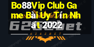 Bo88Vip Club Game Bài Uy Tín Nhất 2022