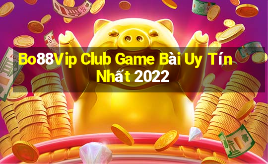 Bo88Vip Club Game Bài Uy Tín Nhất 2022