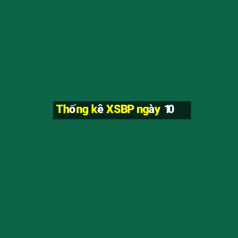 Thống kê XSBP ngày 10