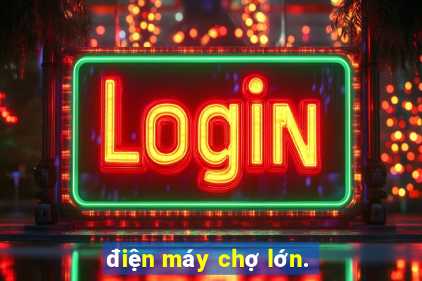 điện máy chợ lớn.