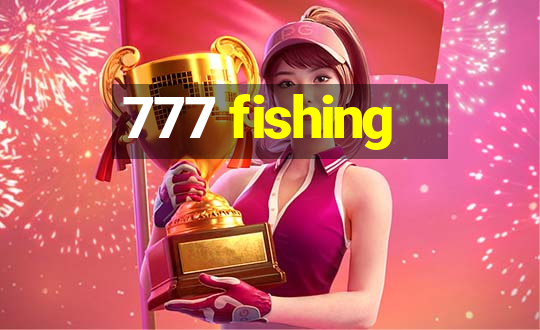 777 fishing