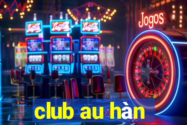 club au hàn