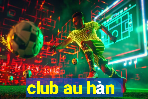 club au hàn