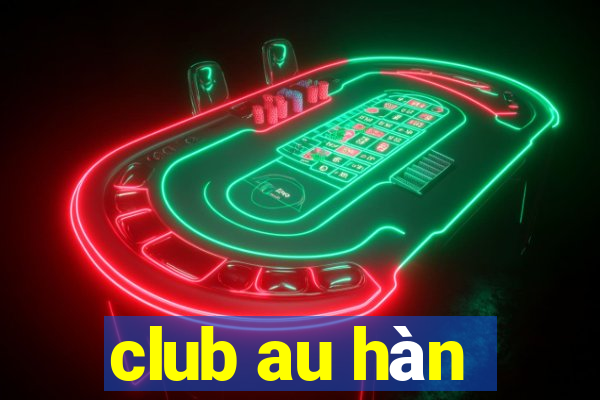 club au hàn