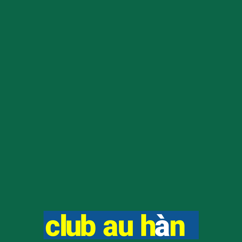 club au hàn