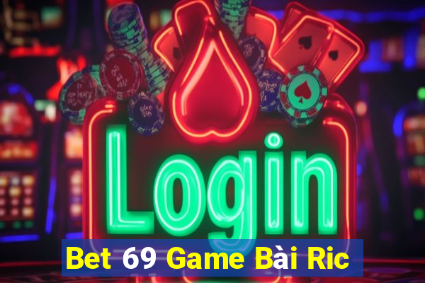 Bet 69 Game Bài Ric