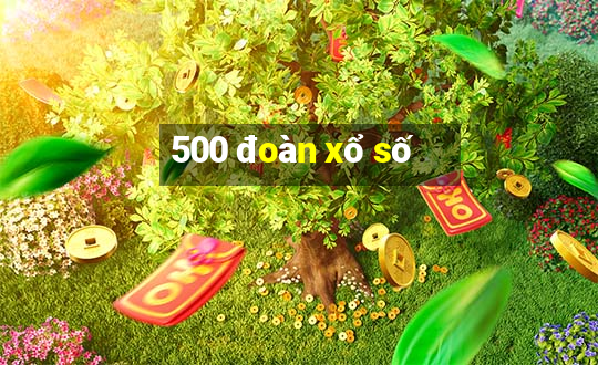 500 đoàn xổ số