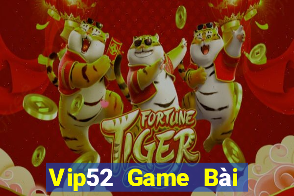 Vip52 Game Bài Miễn Phí