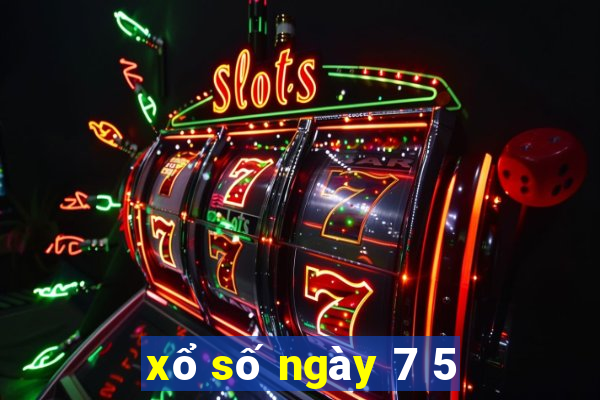 xổ số ngày 7 5