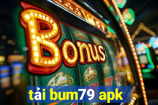 tải bum79 apk