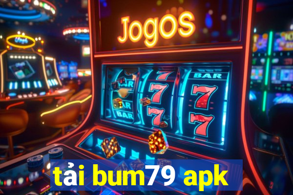 tải bum79 apk