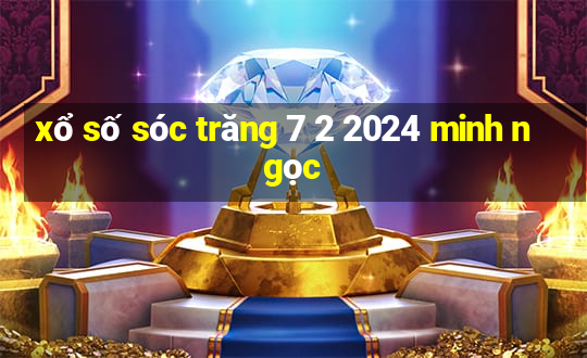 xổ số sóc trăng 7 2 2024 minh ngọc