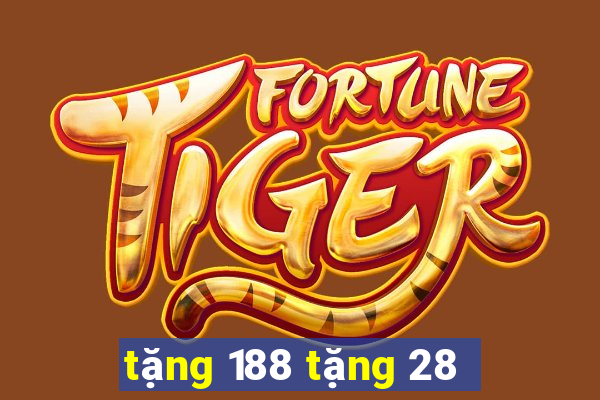 tặng 188 tặng 28