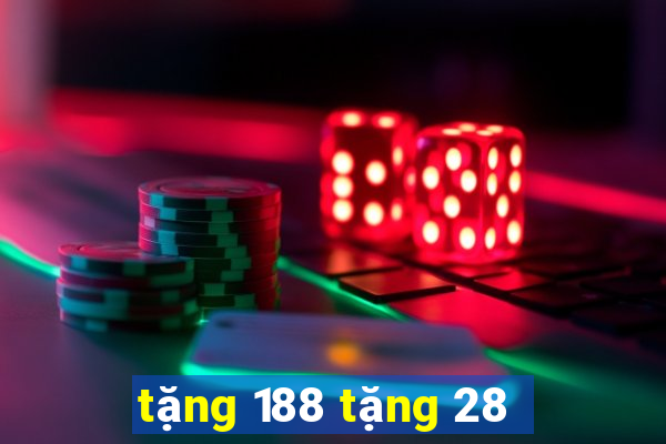 tặng 188 tặng 28