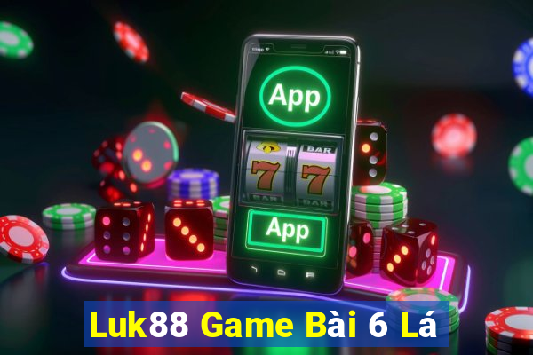 Luk88 Game Bài 6 Lá