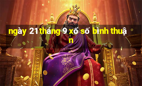 ngày 21 tháng 9 xổ số bình thuận