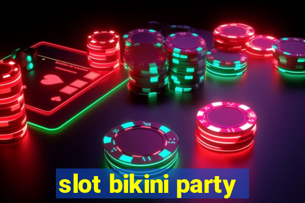 slot bikini party